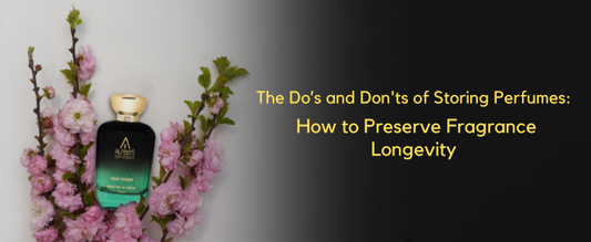 The Do’s and Don'ts of Storing Perfumes: How to Preserve Fragrance Longevity